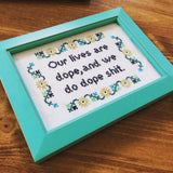 Our Lives Are Dope and We Do Dope Shit - PDF Cross Stitch Pattern