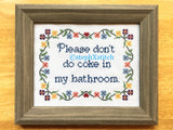 Please Don't Do Coke In My Bathroom -PDF Cross Stitch Pattern