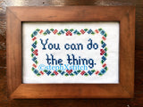 You Can Do The Thing - PDF Cross Stitch Pattern