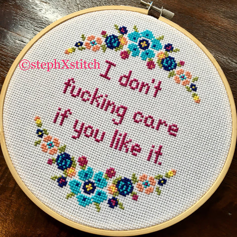 I Don't Fucking Care If You Like It - PDF Cross Stitch Pattern