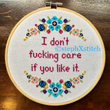 I Don't Fucking Care If You Like It - PDF Cross Stitch Pattern